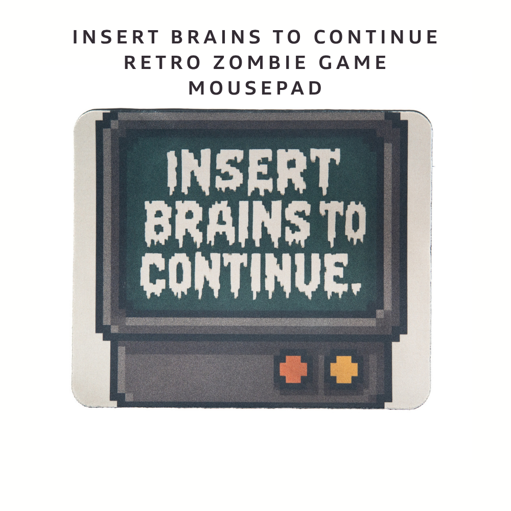 Insert Brains to Continue Zombie Gamer Mousepad