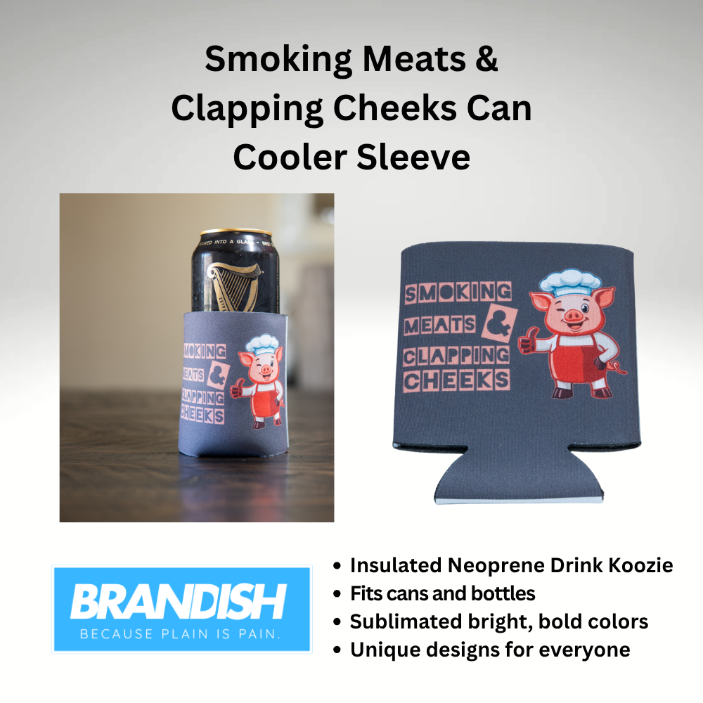 Smoking Meats & Clapping Cheeks Koozie